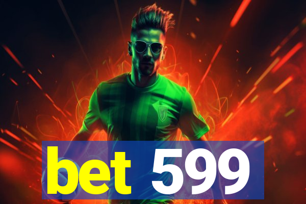 bet 599